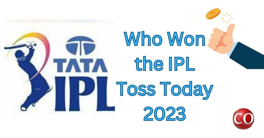 Who Won the IPL Toss Today