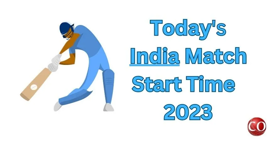 Today Match Time India 2023