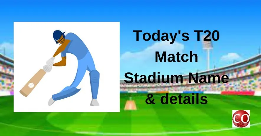 Today T20 Match Stadium Name