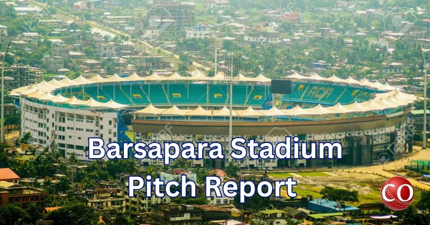 Barsapara Stadium Pitch Report